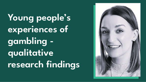 Blog image of author Lauren Cole alongside the blog title - 'Young People’s experiences of gambling – qualitative research findings'